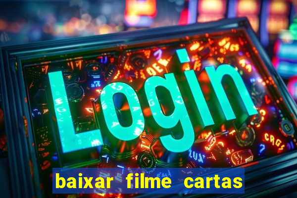 baixar filme cartas para julieta legendado